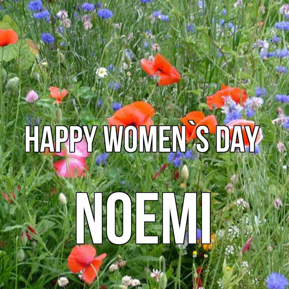 Greetings card с именем, Noemi happy women`s day международный женский день 4 Greetings with text for free download 
